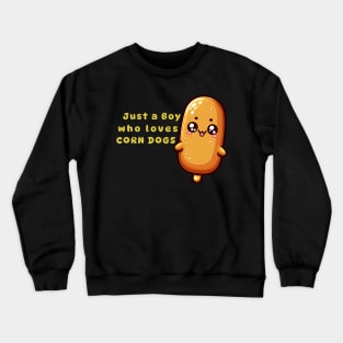 Funny Corn Dog boy Just a boy Who Loves Corn Dogs Kawaii Crewneck Sweatshirt